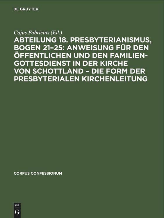 Produktbild: Abteilung 18. Presbyterianismus, Bogen 21-25: Anweisung f&uuml;r den &ouml;ffentlichen und den Familien-Gottesdienst in der Kirche von Schottland - die Form der