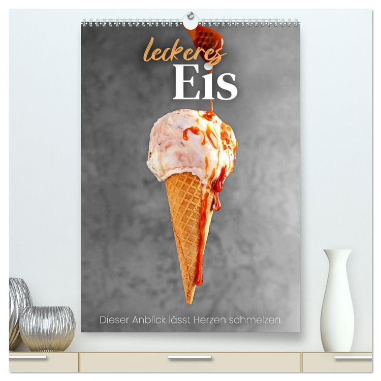 Produktbild: Leckeres Eis - Dieser Art l&auml;sst Herzen schmelzen. (hochwertiger Premium Wandkalender 2026 DIN A2 hoch), Kunstdruck in Hochglanz