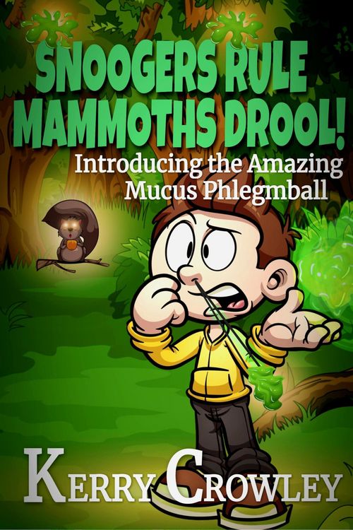 Produktbild: Snoogers Rule, Mammoths Drool! Introducing the Amazing Mucus Phlegmball (The Adventures of Mucus Phlegmball, #1)