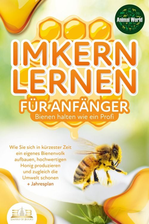 Produktbild: IMKERN LERNEN F&Uuml;R ANF&Auml;NGER - Bienen halten wie ein Profi: Wie Sie sich in k&uuml;rzester Zeit ein eigenes Bienenvolk aufbauen, hochwertigen Honig produzier
