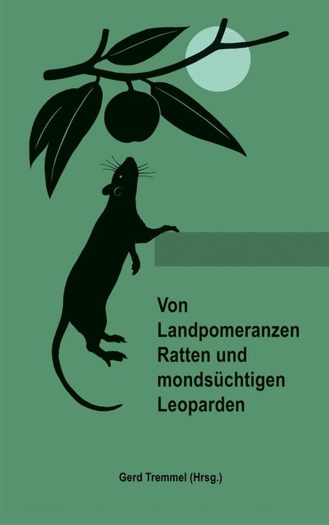 Produktbild: Von Landpomeranzen, Ratten und monds&uuml;chtigen Leoparden