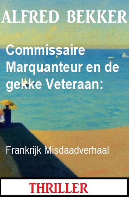 Produktbild: Commissaire Marquanteur en de gekke Veteraan: Frankrijk Misdaadverhaal