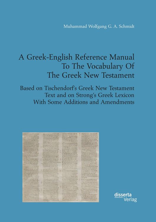 Produktbild: A Greek-English Reference Manual To The Vocabulary Of The Greek New Testament. Based on Tischendorf's Greek New Testament Text and on Strong's Greek Lexicon With Some Additions and Amendments