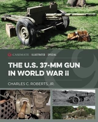 Produktbild: The U.S. 37-MM Gun in World War II