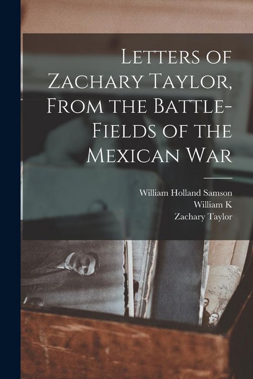 Produktbild: Letters of Zachary Taylor, From the Battle-fields of the Mexican War