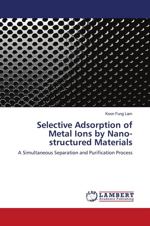 Produktbild: Selective Adsorption of Metal Ions by Nano- structured Materials