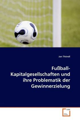 Produktbild: Th&ouml;ndl, J: Fu&szlig;ball-Kapitalgesellschaften und ihre Problemati