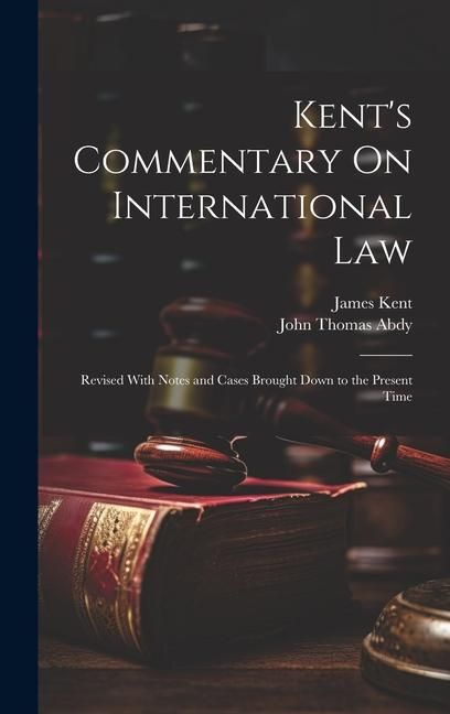 Produktbild: Kent's Commentary On International Law: Revised With Notes and Cases Brought Down to the Present Time
