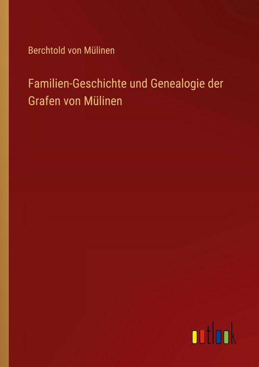 Produktbild: Familien-Geschichte und Genealogie der Grafen von M&uuml;linen