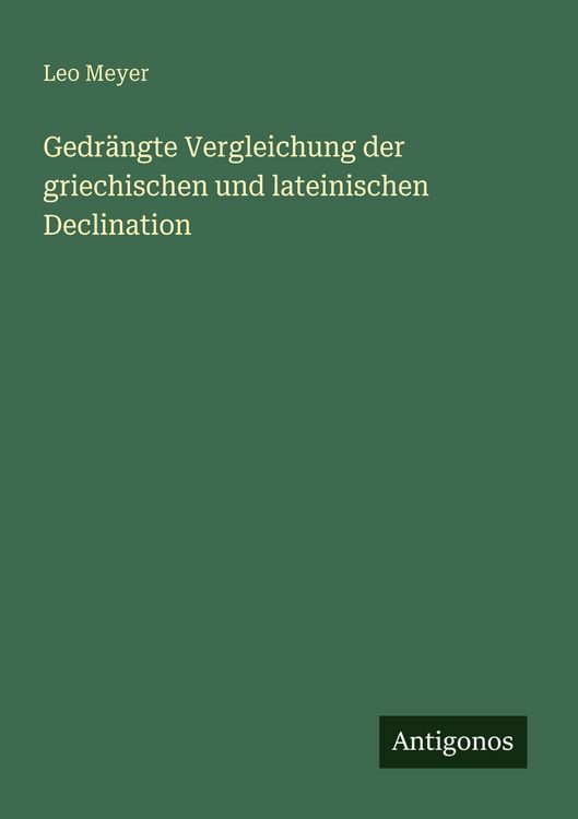 Produktbild: Gedr&auml;ngte Vergleichung der griechischen und lateinischen Declination