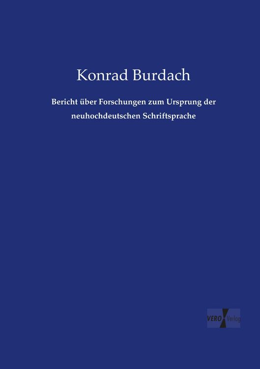 Produktbild: Bericht &uuml;ber Forschungen zum Ursprung der neuhochdeutschen Schriftsprache