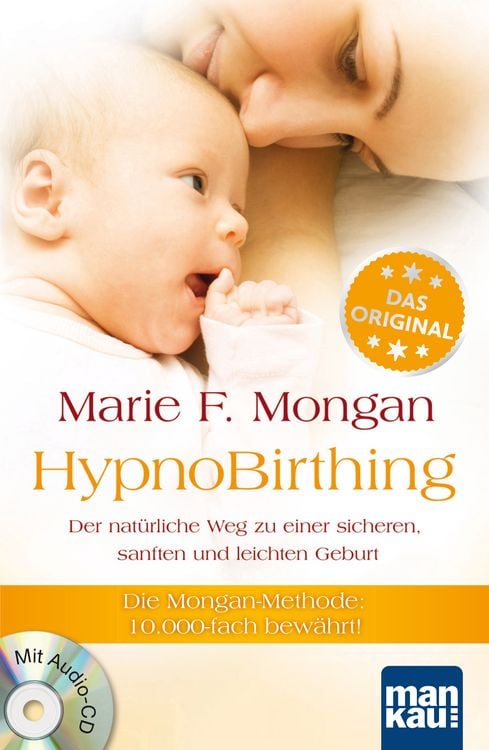 Produktbild: HypnoBirthing. Der natürliche Weg zu einer sicheren, sanften und leichten Geburt. Das Original von Marie F. Mongan - 8. Auflage des Geburtshilfe-Klas