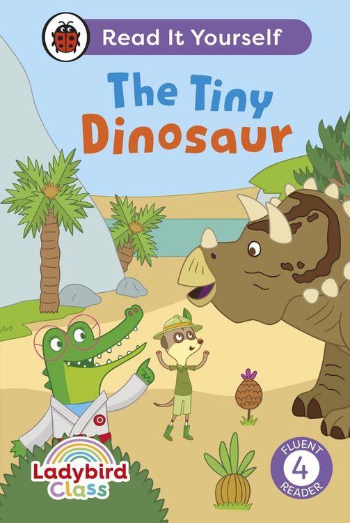 Produktbild: Ladybird Class The Tiny Dinosaur: Read It Yourself - Level 4 Fluent Reader