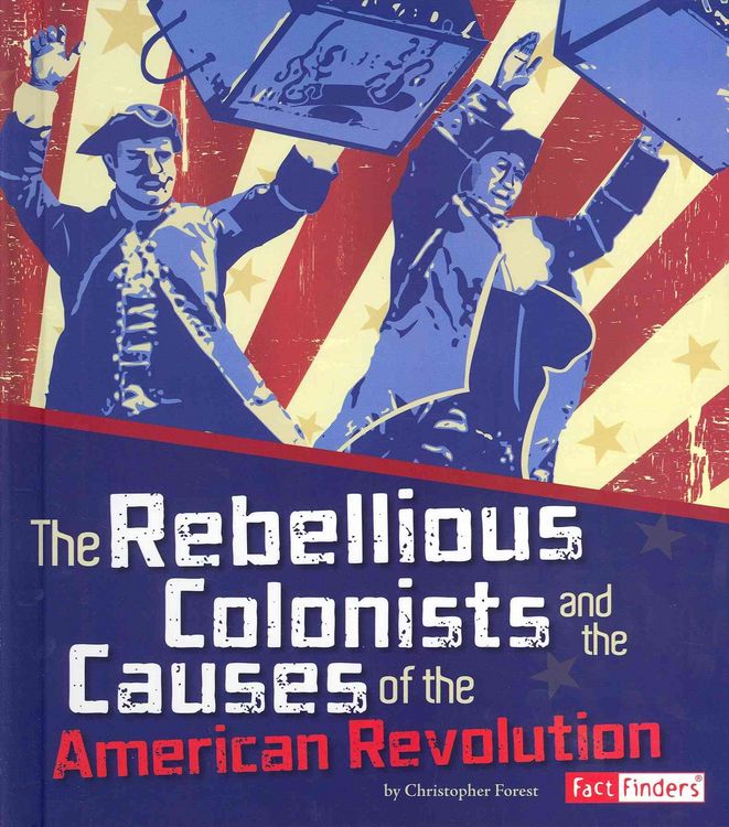 Produktbild: The Rebellious Colonists and the Causes of the American Revolution