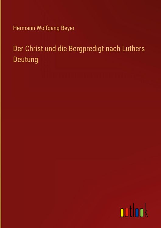 Produktbild: Der Christ und die Bergpredigt nach Luthers Deutung