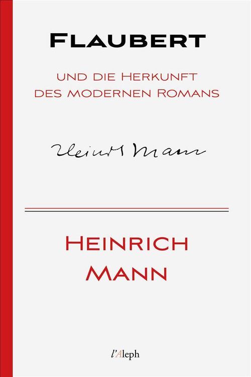Bild vom Artikel Flaubert und die Herkunft des modernen Romans vom Autor Heinrich Mann
