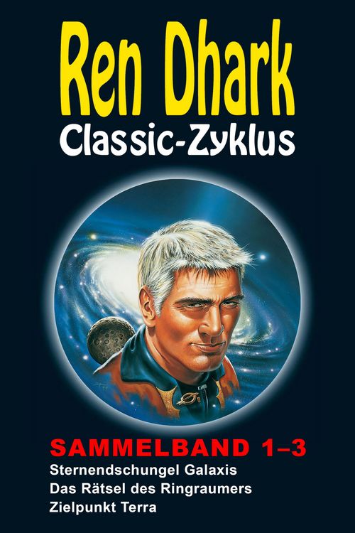 Produktbild: Ren Dhark Classic-Zyklus Sammelband 1-3: Sternendschungel Galaxis - Das R&auml;tsel des Ringraumers - Zielpunkt Terra