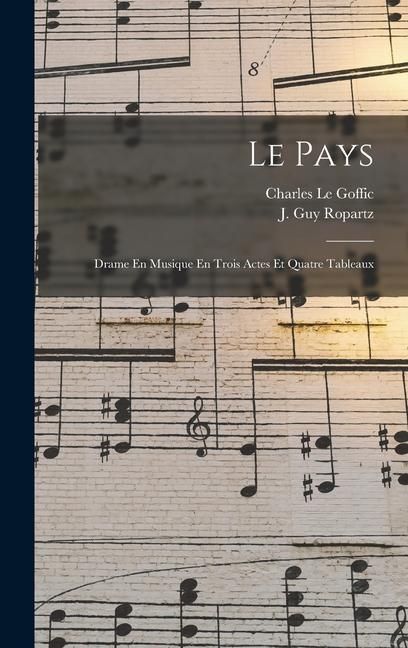 Produktbild: Le Pays; Drame En Musique En Trois Actes Et Quatre Tableaux