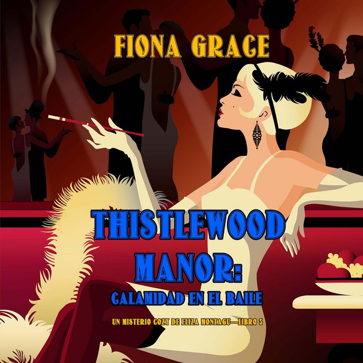 Produktbild: Thistlewood Manor: Calamidad en el baile (Un misterio cozy de Eliza Montagu&mdash;Libro 3)