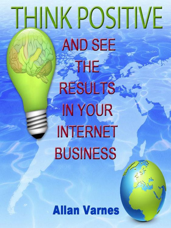 Produktbild: Think Positive (And See The Results In Your Internet Business)