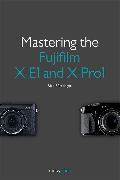 Produktbild: Mastering the Fujifilm X-E1 and X-Pro1
