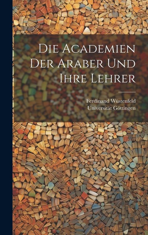 Produktbild: Die Academien Der Araber Und Ihre Lehrer