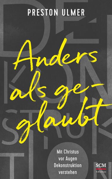 Produktbild: Anders als geglaubt - Mit Christus vor Augen Dekonstruktion verstehen