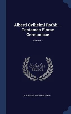 Produktbild: Alberti Gvilielmi Rothii ... Tentamen Florae Germanicae; Volume 3