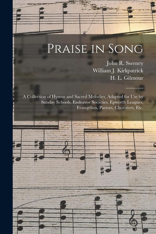Produktbild: Praise in Song: a Collection of Hymns and Sacred Melodies, Adapted for Use by Sunday Schools, Endeavor Societies, Epworth Leagues, Eva