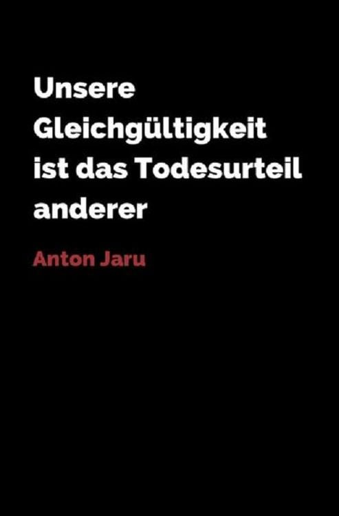 Produktbild: Unsere Gleichg&uuml;ltigkeit ist das Todesurteil anderer