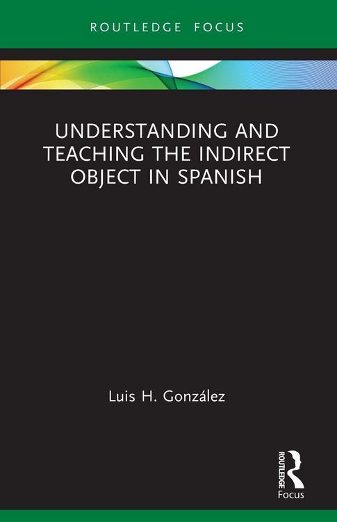 Produktbild: Understanding and Teaching the Indirect Object in Spanish