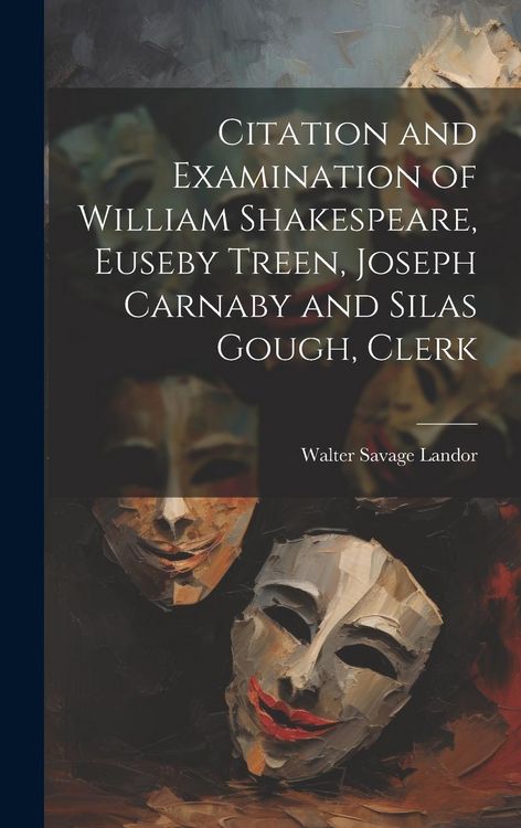 Produktbild: Citation and Examination of William Shakespeare, Euseby Treen, Joseph Carnaby and Silas Gough, Clerk