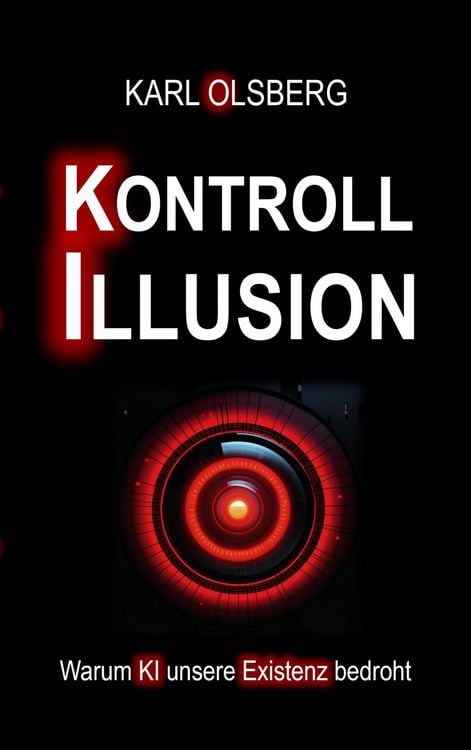 Produktbild: Kontroll-Illusion: Warum KI unsere Existenz bedroht