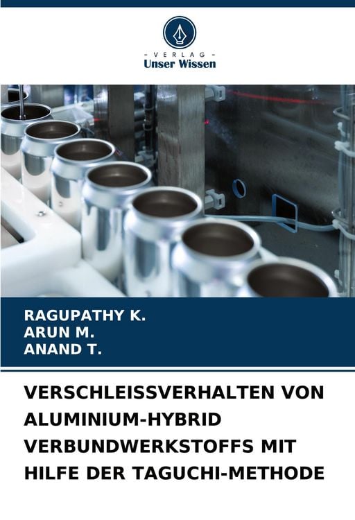 Produktbild: Verschleissverhalten von Aluminium-Hybrid Verbundwerkstoffs mit Hilfe der Taguchi-Methode
