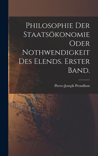 Produktbild: Philosophie der Staats&ouml;konomie oder Nothwendigkeit des Elends. Erster Band.