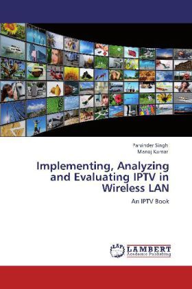 Produktbild: Singh, P: Implementing, Analyzing and Evaluating IPTV in Wir