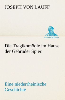 Produktbild: Die Tragikom&ouml;die im Hause der Gebr&uuml;der Spier
