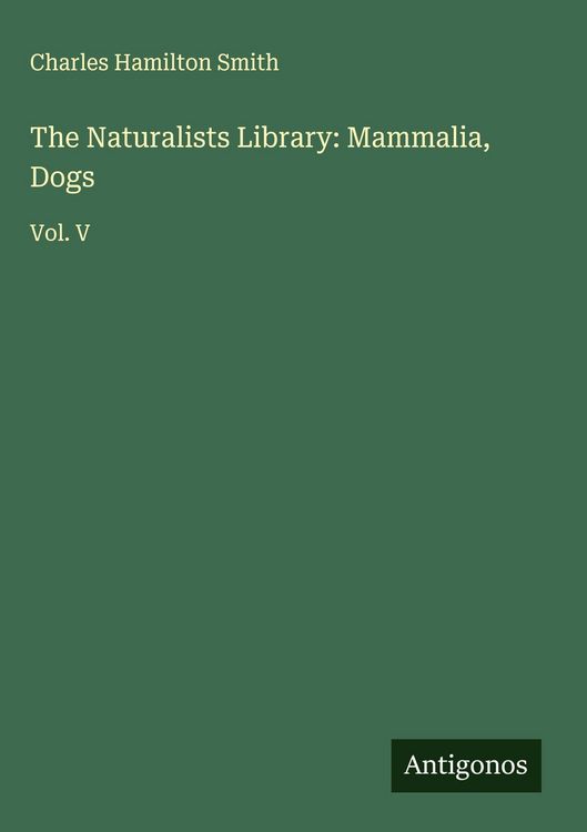 Produktbild: The Naturalists Library: Mammalia, Dogs