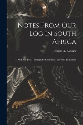 Produktbild: Notes From Our Log in South Africa; and, On Foot Through the Colonies at the Paris Exhibition [microform]