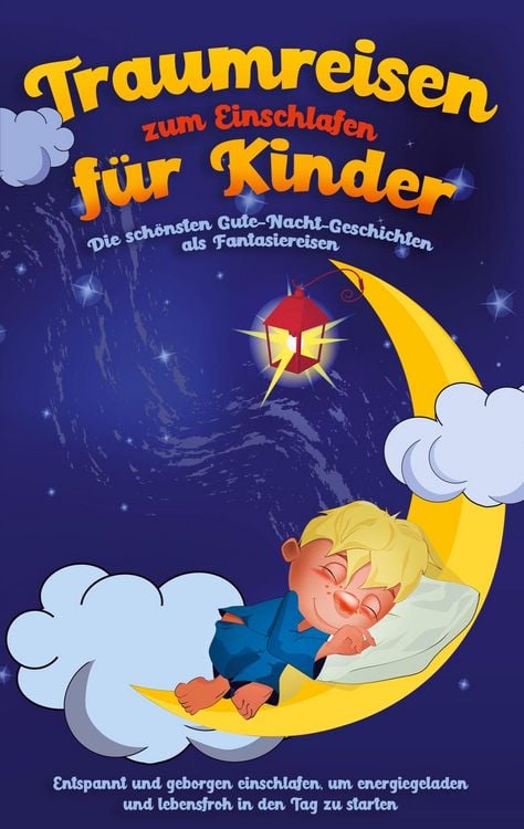 Produktbild: Traumreisen zum Einschlafen f&uuml;r Kinder - Die sch&ouml;nsten Gute-Nacht-Geschichten als Fantasiereisen
