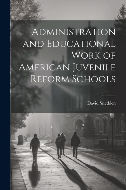 Produktbild: Administration and Educational Work of American Juvenile Reform Schools