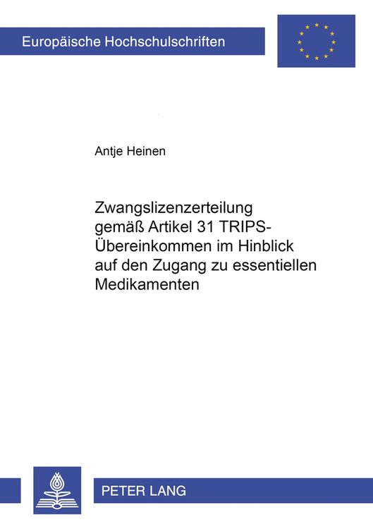 Produktbild: Zwangslizenzerteilung gem&auml;&szlig; Artikel 31 TRIPS-&Uuml;bereinkommen im Hinblick auf den Zugang zu essentiellen Medikamenten