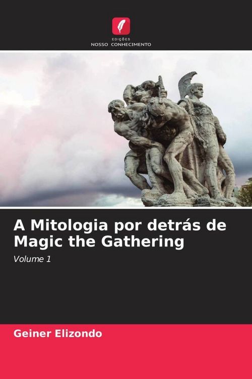 Produktbild: A Mitologia por detr&aacute;s de Magic the Gathering