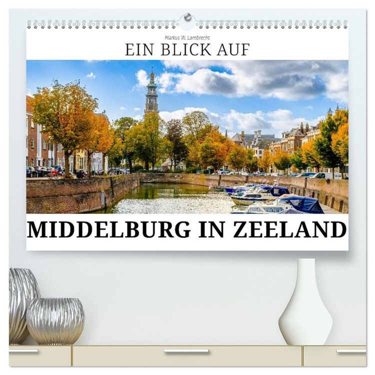 Produktbild: Ein Blick auf Middelburg in Zeeland (hochwertiger Premium Wandkalender 2026 DIN A2 quer), Kunstdruck in Hochglanz