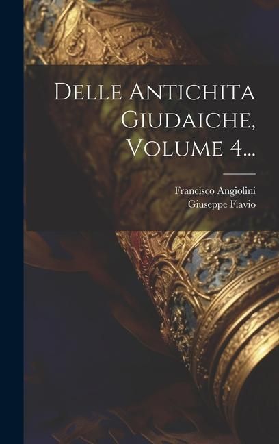 Produktbild: Delle Antichita Giudaiche, Volume 4...