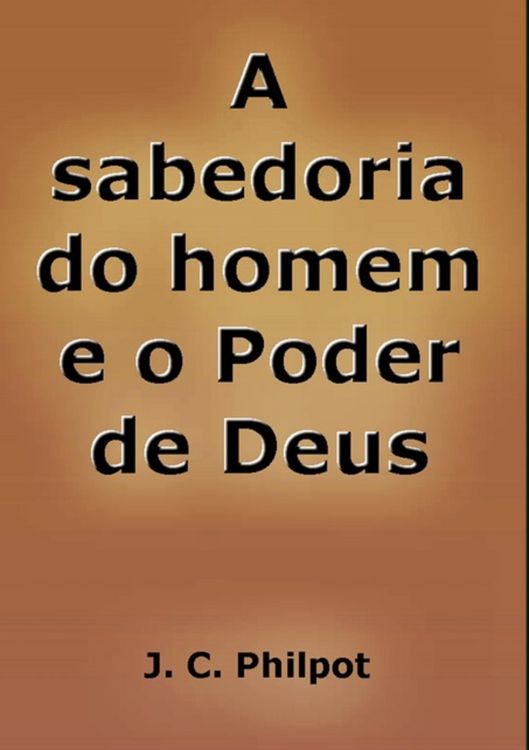 Produktbild: A Sabedoria Do Homem E O Poder De Deus