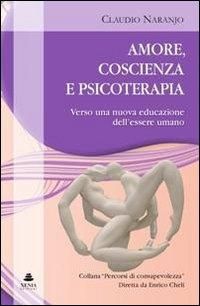 Produktbild: Amore, coscienza e psicoterapia. Verso una nuova educazione dell'essere umano