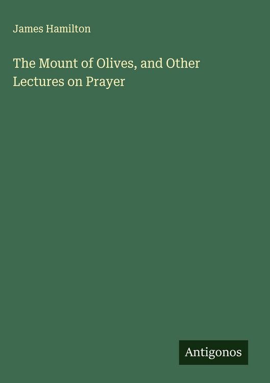 Produktbild: The Mount of Olives, and Other Lectures on Prayer