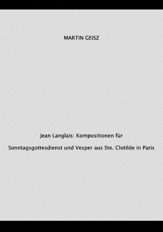 Produktbild: Jean Langlais: Orgelkompositionen f&uuml;r Gottesdienste aus Ste. Clotilde in Paris