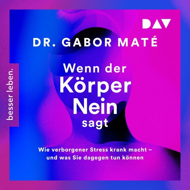 Produktbild: Wenn der Körper nein sagt: Wie verborgener Stress krank macht – und was Sie dagegen tun können